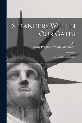 Strangers Within our Gates: Or, Coming Canadians by Movement, Young People's Forward