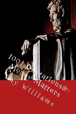 1001 Quotations(R): Money Matters by Williams, Day