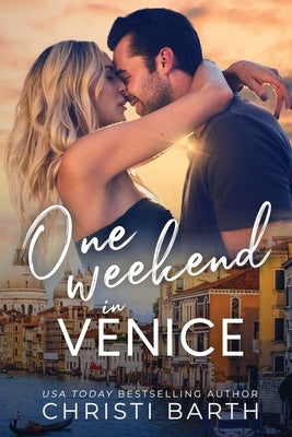 One Weekend in Venice by Barth, Christi
