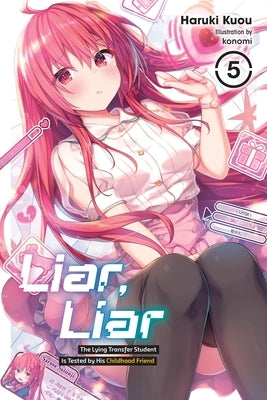 Liar, Liar, Vol. 5: The Lying Transfer Student Is Tested by His Childhood Friend by Kuou, Haruki