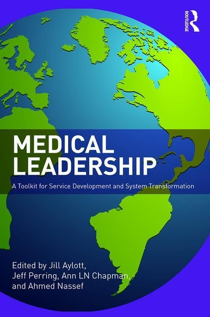 Medical Leadership: A Toolkit for Service Development and System Transformation by Aylott, Jill