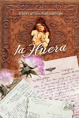 La Huera: A Story of Love, Faith and Hope by Richards, Frankie Mae