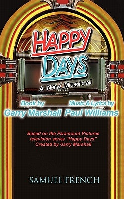Happy Days - A Musical by Marshall, Garry
