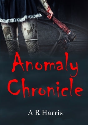 Anomaly Chronicle by Harris, A. R.