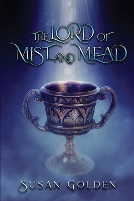 The Lord of Mist and Mead by Golden, Susan M.