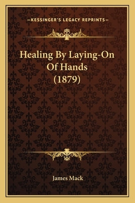 Healing By Laying-On Of Hands (1879) by Mack, James