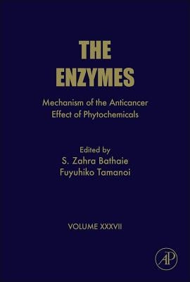 Mechanism of the Anticancer Effect of Phytochemicals: Volume 37 by Bathaie, S. Zahra