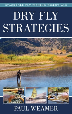 Dry Fly Strategies by Weamer, Paul