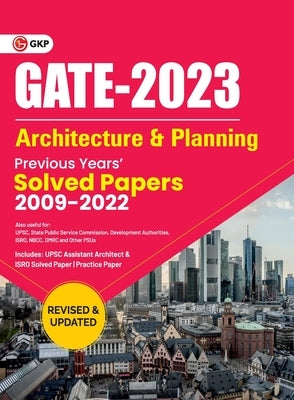 GATE 2023 Architecture & Planning - Previous Years Solved Papers 2009-2022 by G K Publications (P) Ltd