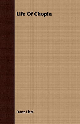 Life of Chopin by Liszt, Franz