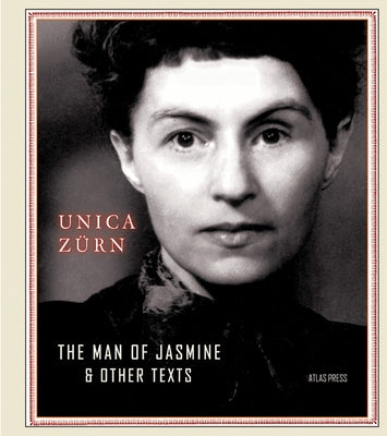 The Man of Jasmine & Other Texts by Zürn, Unica