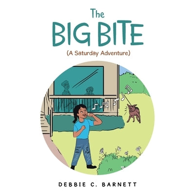 The Big Bite: (A Saturday Adventure) by Barnett, Debbie C.