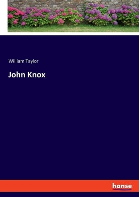 John Knox by Taylor, William