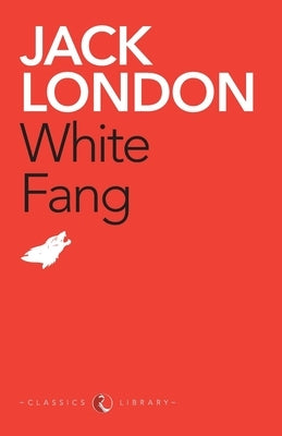 White Fang by Jack London by London, Jack