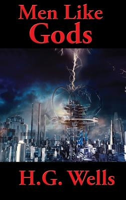 Men Like Gods by Wells, H. G.