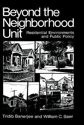 Beyond the Neighborhood Unit: Residential Environments and Public Policy by Banerjee, Tridib