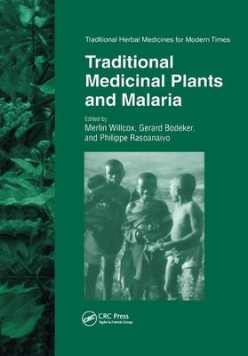Traditional Medicinal Plants and Malaria by Willcox, Merlin