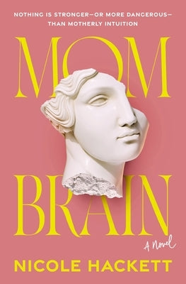 Mom Brain by Hackett, Nicole