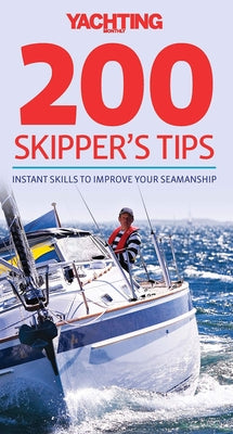 200 Skipper's Tips: Instant Skills to Improve Your Seamanship by Cunliffe, Tom