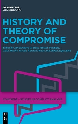 History and Theory of Compromise by de Boer, Jan-Hendryk