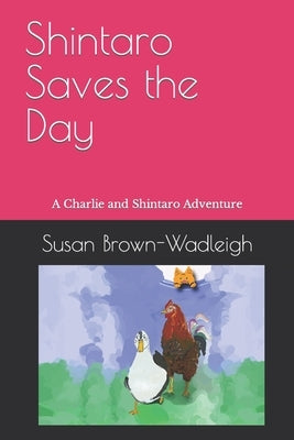 Shintaro Saves the Day: A Charlie and Shintaro Adventure by Brown-Wadleigh, Susan