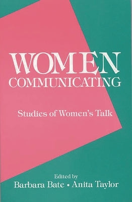 Women Communicating: Studies of Women's Talk by Bate, Barbara