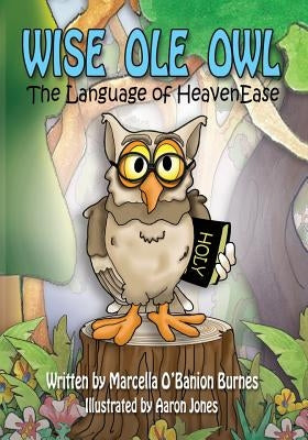Wise Ole Owl: The Language of HeavenEase by Jones, Aaron