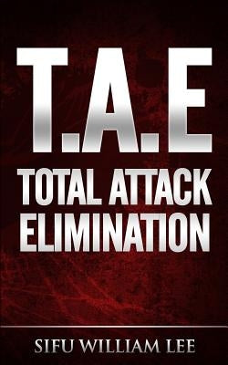 T.A.E. Total Attack Elimination: Pressure Points Self Defense by Lee, William