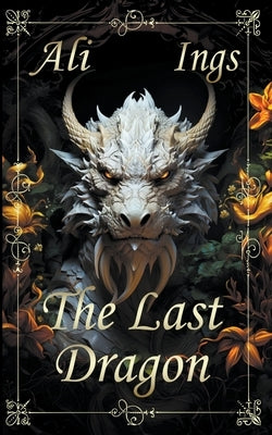 The Last Dragon by Ings, Ali