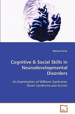 Cognitive & Social Skills in Neurodevelopmental Disorders by Porter, Melanie