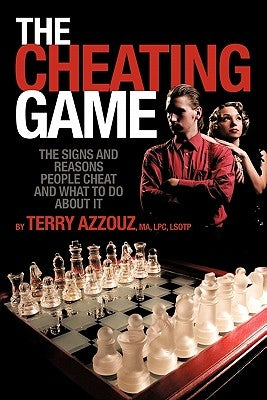 The Cheating Game: The Signs and Reasons People Cheat and What to Do About It! by Azzouz Ma Lpc Lsotp, Terry