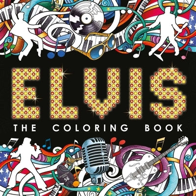 Elvis: The Coloring Book: Adult Coloring Book by Igloobooks