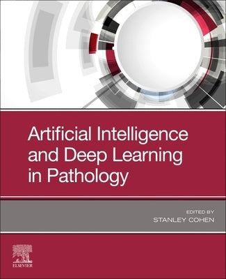 Artificial Intelligence and Deep Learning in Pathology by Cohen, Stanley