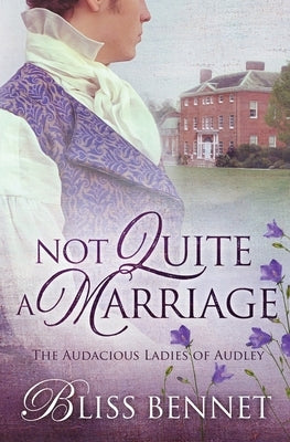 Not Quite a Marriage by Bennet, Bliss