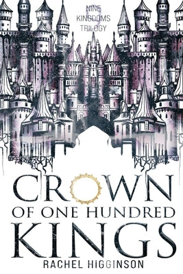Crown of One Hundred Kings by Higginson, Rachel