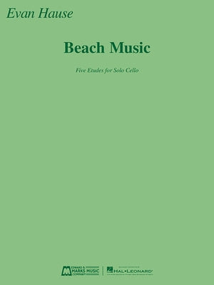 Beach Music: Five Etudes for Solo Cello by Hause, Evan