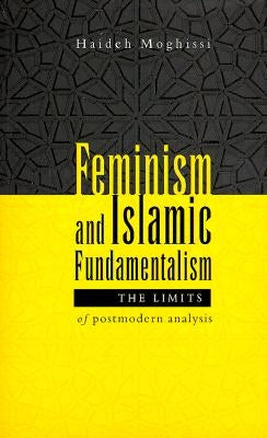 Feminism and Islamic Fundamentalism: The Limits of Postmodern Analysis by Moghissi, Haideh