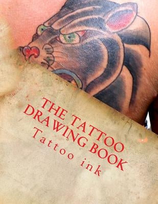 The Tattoo drawing Book: Beginner tattoo stencils by Ink, Tattoo