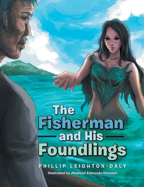 The Fisherman and His Foundlings by Leighton-Daly, Phillip