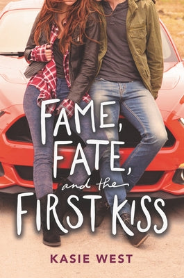 Fame, Fate, and the First Kiss by West, Kasie