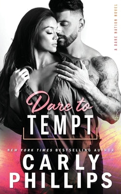 Dare To Tempt by Phillips, Carly