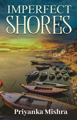 Imperfect Shores by Priyanka Mishra