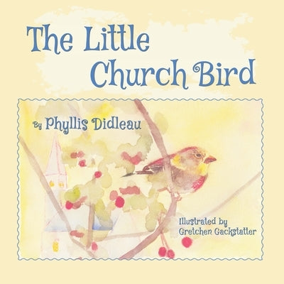 The Little Church Bird by Didleau, Phyllis