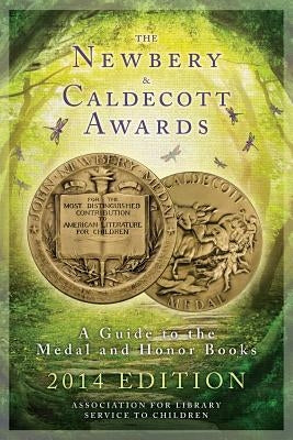 The Newbery and Caldecott Awards: A Guide to the Medal and Honor Books by Association for Library Service to Child