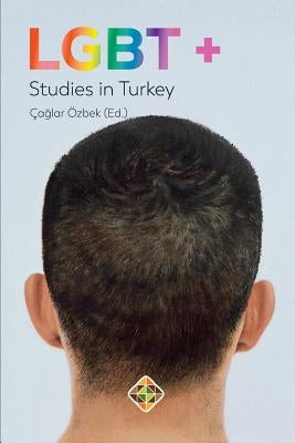 LGBT+ Studies in Turkey by Özbek, Çağlar