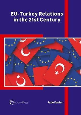 Eu-Turkey Relations in the 21st Century by Davies, Jude