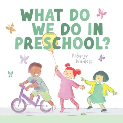 What Do We Do in Preschool? by Wanless, Kathryn