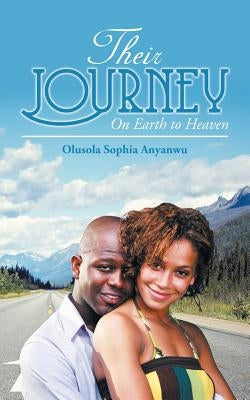 Their Journey: On Earth to Heaven by Anyanwu, Olusola Sophia