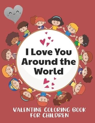 I Love You Around the World, Valentine Coloring Book for Children: Color your favorite animals while learning to say I Love You in Different Languages by Blessings, Immanuel