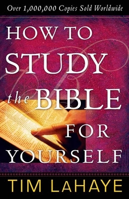 How to Study the Bible for Yourself by LaHaye, Tim